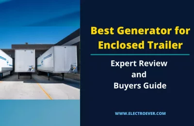 5 Best Generator for Enclosed Trailer with Buyers Guide