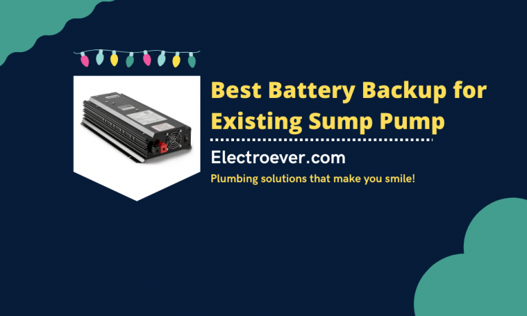 5 Best Battery Backup for Existing Sump Pump in 2023
