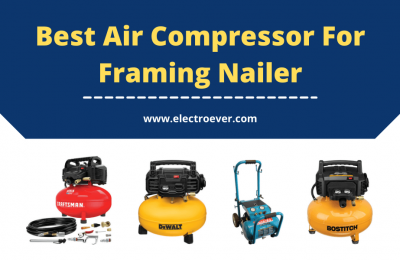 The 5 Best Air Compressor for Framing Nailer in 2022