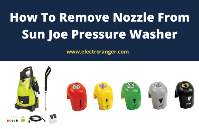 How To Remove Nozzle From Sun Joe Pressure Washer [4 Easy Steps]